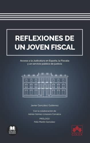 Reflexiones de un joven fiscal: Acceso a la Judicatura en España, la Fiscalía y un servicio público de justicia: 1 (Biblioteca Jurídica de Bolsillo)