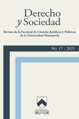 Derecho y Sociedad. Revista de la Facultad de Ciencias Jurídicas y Políticas de la Universidad Monteávila: No. 17 – 2021