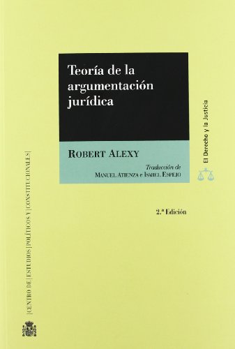 Teoría de la argumentación jurídica: La teoría del discurso racional como teoría de la fundamentación jurídica (El Derecho y la Justicia)