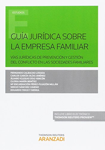 Guía jurídica sobre la empresa familiar: Vías jurídicas de prevención y gestión del conflicto en las sociedades familiares (Monografía)