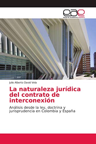 La naturaleza jurídica del contrato de interconexión: Análisis desde la ley, doctrina y jurisprudencia en Colombia y España