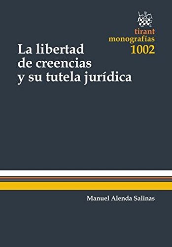 La Libertad de Creencias y su Tutela Jurídica (Monografías)