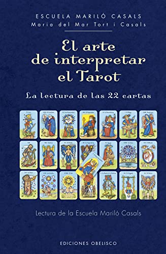 El arte de interpretar el tarot (Cartomancia y tarot): La lectura de las 22 cartas