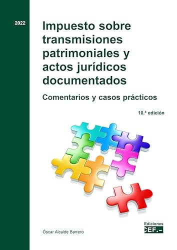 Impuesto sobre transmisiones patrimoniales y actos jurídicos documentados: Comentarios y casos prácticos (JURIDICA)